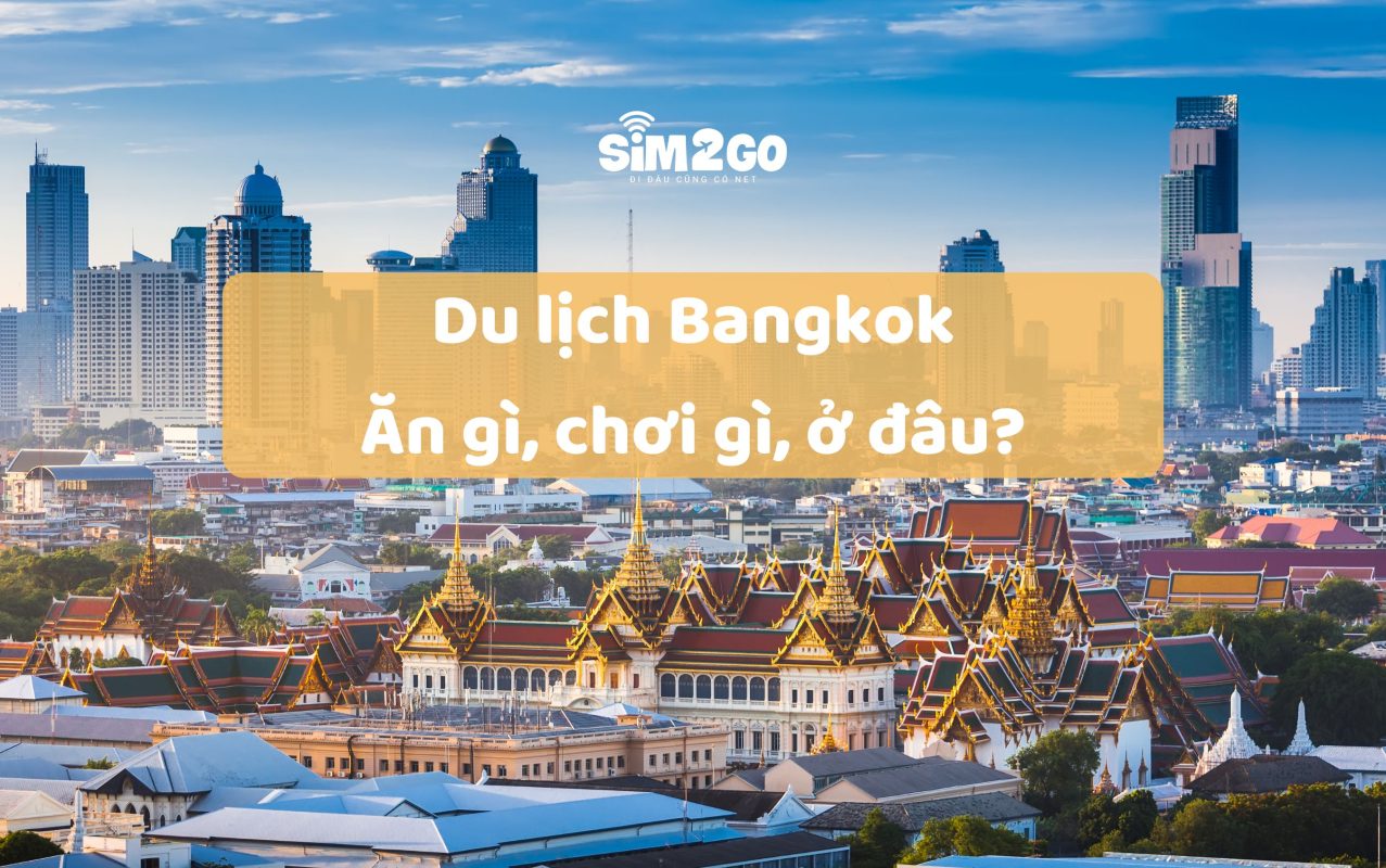 du-lich-bang-kok-an-gi-choi-gi-o-dau
