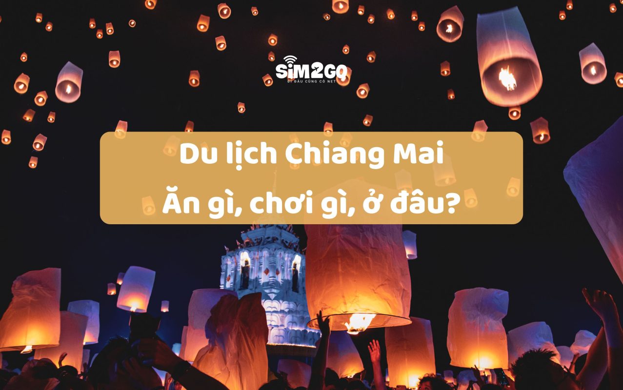 du-lich-chiang-mai-an-gi-choi-gi-o-dau