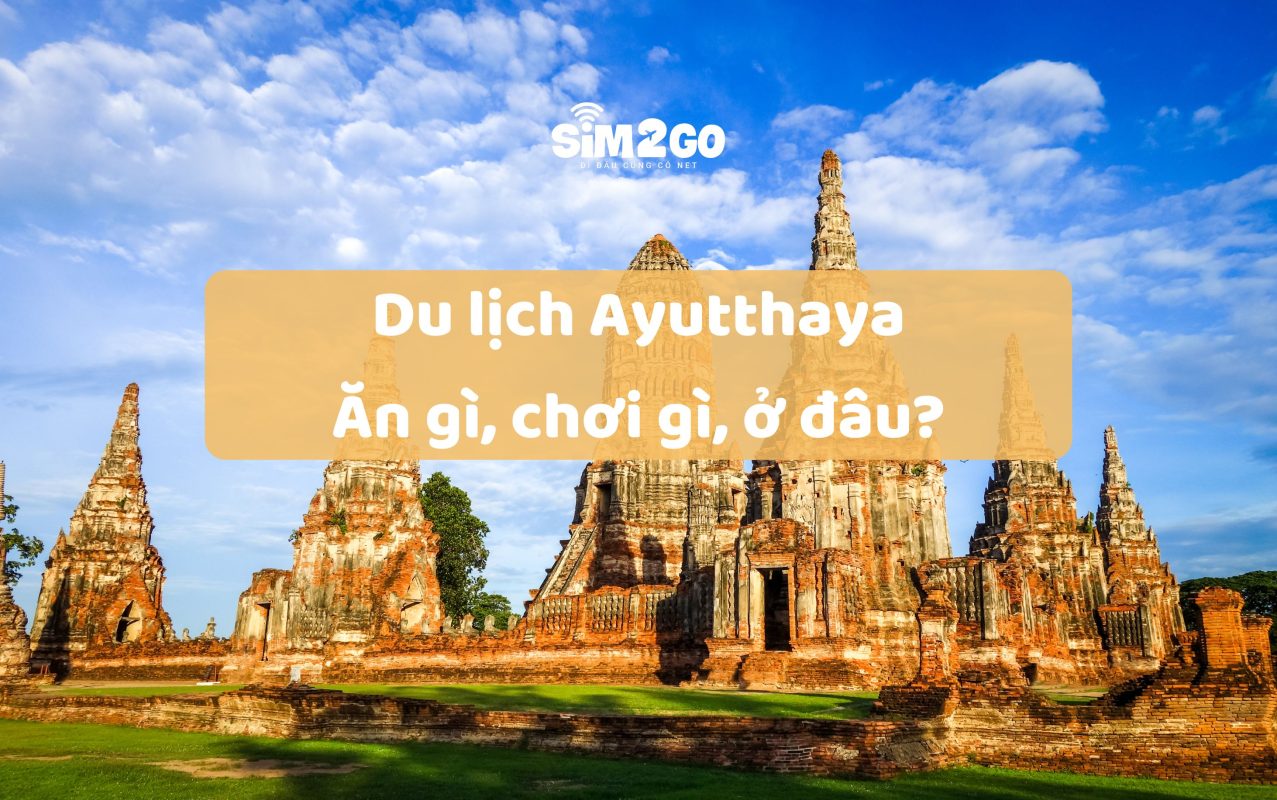 du-lich-ayutthaya-an-gi-choi-gi-o-dau