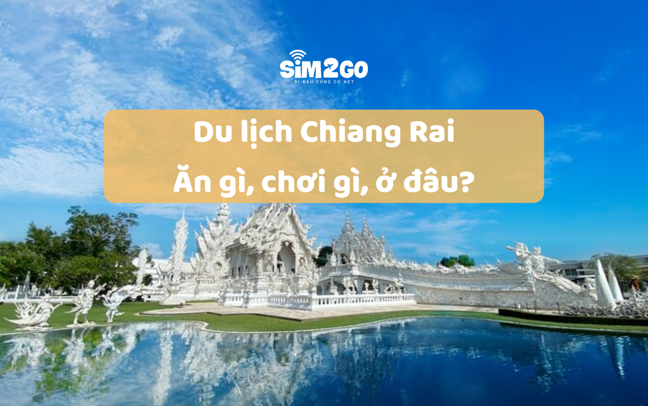 du-lich-chiang-rai-an-gi-choi-gi-o-dau