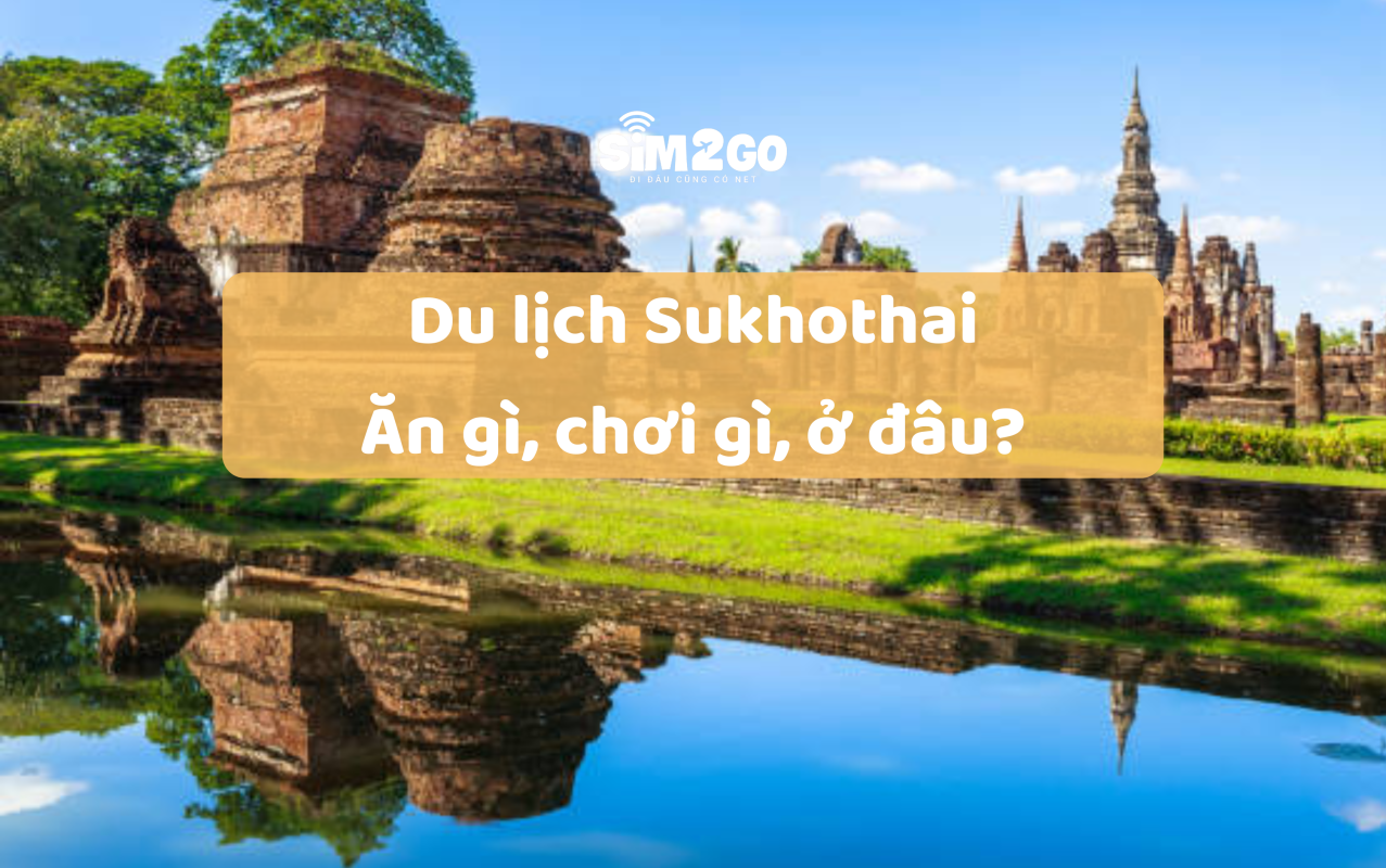 Du-lich-Sukhothai-an-gi-choi-gi-o-dau