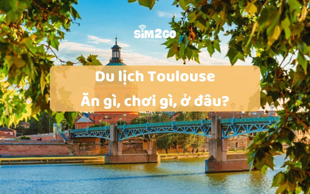 du-lich-toulouse-an-gi-choi-gi-o-dau