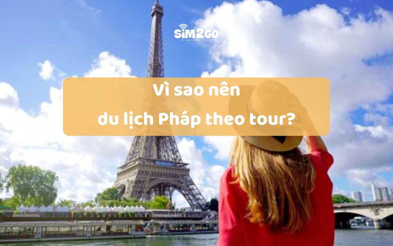 vi-sao-nen-du-lich-phap-theo-tour