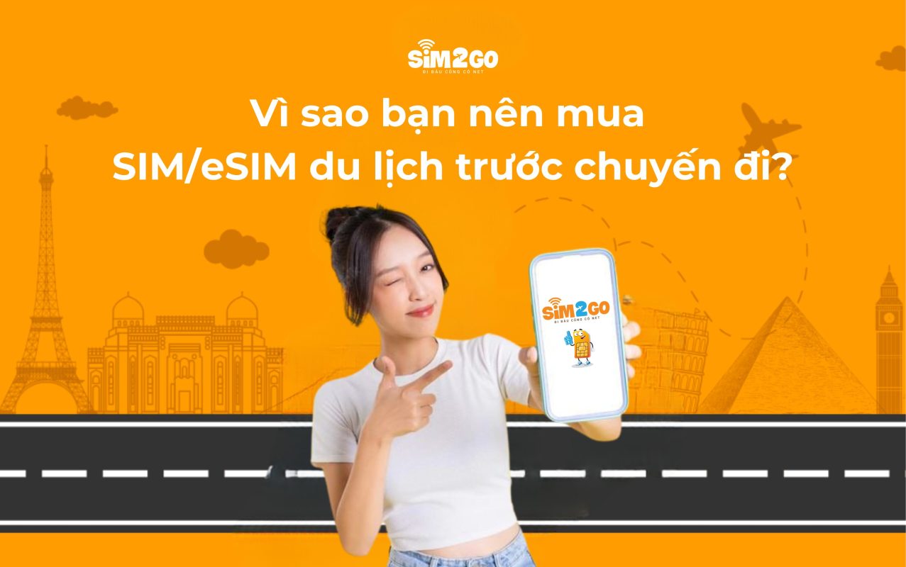 Vì-sao-ban-nen-mua-sim-du-lich-esim-du-lich-truoc-chuyen-di